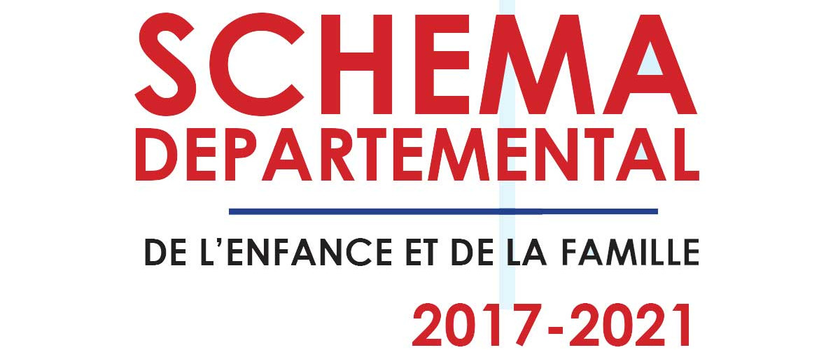 Schéma départemental  de l’Enfance et de la famille (SDEF) 2017-2021